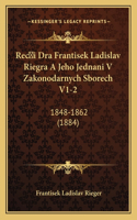 Reci Dra Frantisek Ladislav Riegra A Jeho Jednani V Zakonodarnych Sborech V1-2