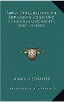 Abrisz Der Quellenkunde Der Griechischen Und Romischen Geschichte, Part 1-2 (1882)