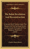 The Bahai Revelation And Reconstruction
