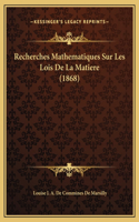 Recherches Mathematiques Sur Les Lois De La Matiere (1868)