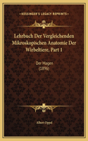 Lehrbuch Der Vergleichenden Mikroskopischen Anatomie Der Wirbeltiere, Part 1: Der Magen (1896)