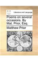 Poems on Several Occasions. by Mat. Prior, Esq.: (English)