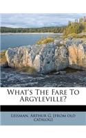 What's the Fare to Argyleville?