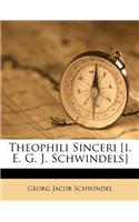 Theophili Sinceri [i. E. G. J. Schwindels]