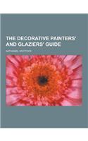 The Decorative Painters' and Glaziers' Guide