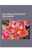 Sir Joshua Reynolds's Discourses: (English)