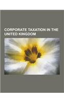 Corporate Taxation in the United Kingdom: Accounting Period (UK Taxation), Advance Corporation Tax, Insurance in the United Kingdom, Ir35, Pctct, Subs(English)