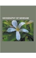 Geography of Newham: River Lee Navigation, London Docklands, Thames Gateway, River Lea, Royal Victoria Dock, Bow Back Rivers, North East, E(English)