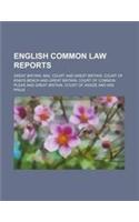 Reports of Cases Argued and Determined in the English Courts of Common Law; With Tables of the Cases and Principal Matters Volume 1