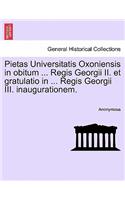 Pietas Universitatis Oxoniensis in Obitum ... Regis Georgii II. Et Gratulatio in ... Regis Georgii III. Inaugurationem.