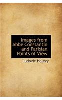 Images from ABBE Constantin and Parisian Points of View