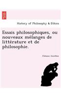 Essais Philosophiques, Ou Nouveaux Me Langes de Litte Rature Et de Philosophie.