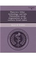 Plainview Lithic Technology and Late Paleoindian Social Organization in the Western Great Lakes