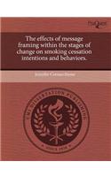The Effects of Message Framing Within the Stages of Change on Smoking Cessation Intentions and Behaviors