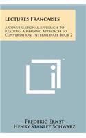 Lectures Francaises: A Conversational Approach to Reading, a Reading Approach to Conversation, Intermediate Book 2(English)