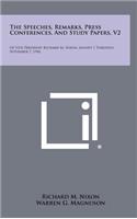 The Speeches, Remarks, Press Conferences, and Study Papers, V2
