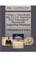 Fichtel V. Hess-Bright Mfg Co U.S. Supreme Court Transcript of Record with Supporting Pleadings