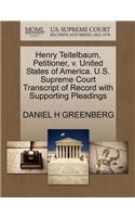 Henry Teitelbaum, Petitioner, V. United States of America. U.S. Supreme Court Transcript of Record with Supporting Pleadings