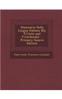 Dizionario Della Lingua Italiana [By P.Costa and F.Cardinali].