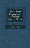 Miscellanea Biographica - Primary Source Edition