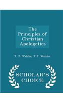 The Principles of Christian Apologetics - Scholar's Choice Edition