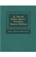 Q. Horati Flacci Opera - Primary Source Edition