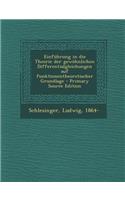 Einfuhrung in Die Theorie Der Gewohnlichen Differentialgleichungen Auf Funktionentheoretischer Grundlage - Primary Source Edition: (German)