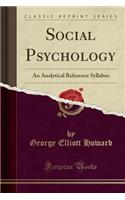 Social Psychology: An Analytical Reference Syllabus (Classic Reprint)