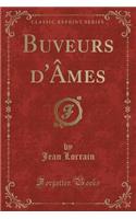 Buveurs d'Âmes (Classic Reprint)