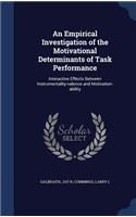Empirical Investigation of the Motivational Determinants of Task Performance