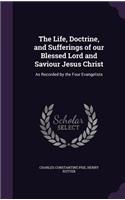 Life, Doctrine, and Sufferings of our Blessed Lord and Saviour Jesus Christ