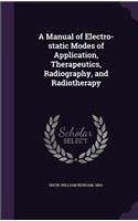 A Manual of Electro-static Modes of Application, Therapeutics, Radiography, and Radiotherapy