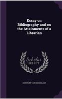 Essay on Bibliography and on the Attainments of a Librarian