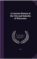 A Concise History of the City and Suburbs of Worcester: (English)