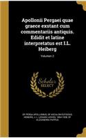 Apollonii Pergaei Quae Graece Exstant Cum Commentariis Antiquis. Edidit Et Latine Interpretatus Est I.L. Heiberg; Volumen 2