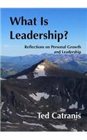 What Is Leadership?: Reflections on Personal Growth and Leadership