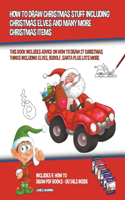 How to Draw Christmas Stuff Including Christmas Elves and Many More Christmas Items