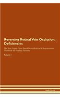 Reversing Retinal Vein Occlusion: Deficiencies The Raw Vegan Plant-Based Detoxification & Regeneration Workbook for Healing Patients. Volume 4