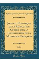 Journal Historique de la Révolution Opérée Dans La Constitution de la Monarchie Françoise, Vol. 2 (Classic Reprint)