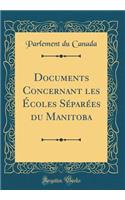 Documents Concernant Les Écoles Séparées Du Manitoba (Classic Reprint)