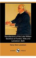 Recollections of the Late William Beckford of Fonthill, Wilts and Lansdown, Bath (Dodo Press)