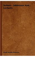 Nature - Addresses And Lectures
