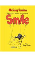 Mr. Sunny Sunshine Nothing but Smiles. a Comic Book.