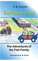 Surface Talk: The Adventures of the Fish Family