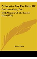 A Treatise On The Cure Of Stammering, Etc.