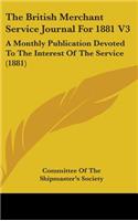 The British Merchant Service Journal for 1881 V3: A Monthly Publication Devoted to the Interest of the Service (1881)