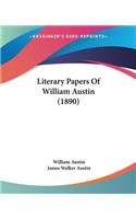 Literary Papers Of William Austin (1890)