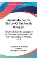 Introduction To The Use Of The Mouth Blowpipe