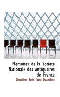 Memoires de La Societe National Des Antiquaires de France