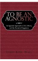 To Be an Agnostic